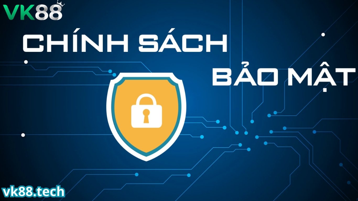 Giới thiệu chính sách bảo mật VK88