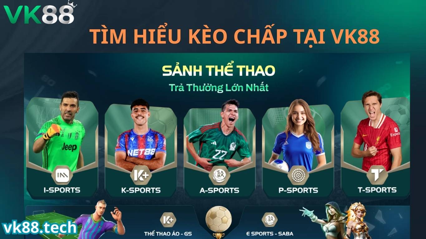 Tìm hiểu kèo chấp tại nhà cái VK88